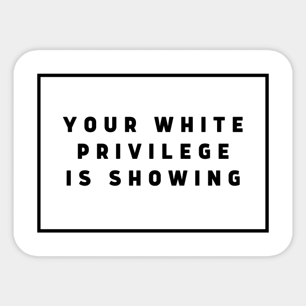 Your White Privilege Is Showing! Sticker by WanderlustMoonDuo